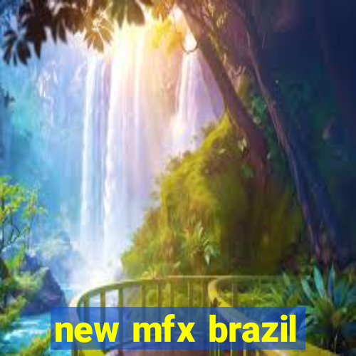 new mfx brazil